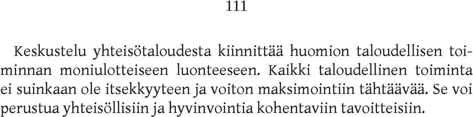 Kaikki taloudellinen toiminta ei suinkaan ole itsekkyyteen ja