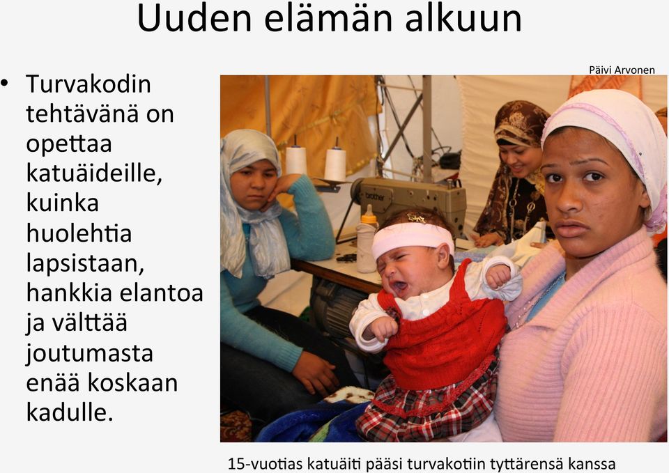 elantoa ja väldää joutumasta enää koskaan kadulle.