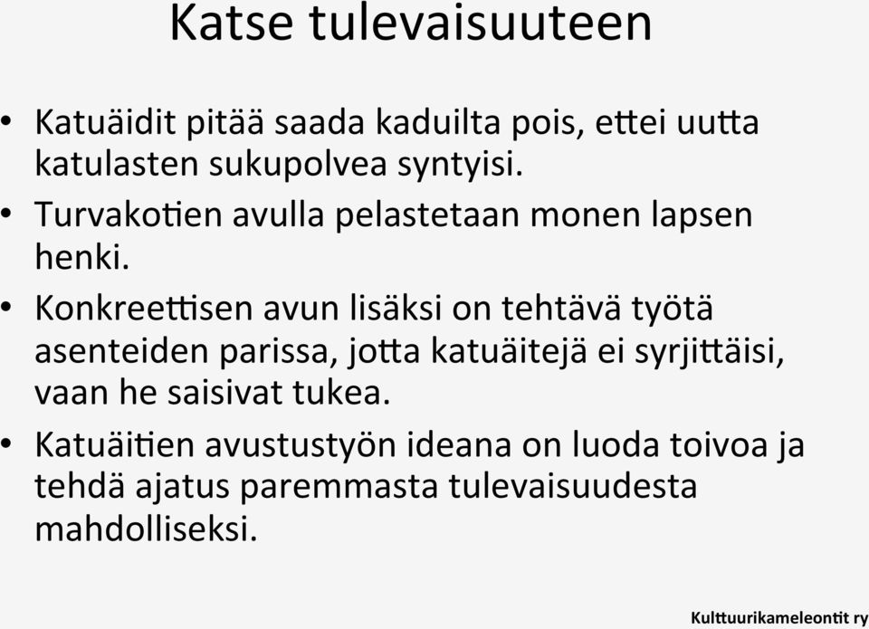 KonkreeOsen avun lisäksi on tehtävä työtä asenteiden parissa, joda katuäitejä ei syrjidäisi,