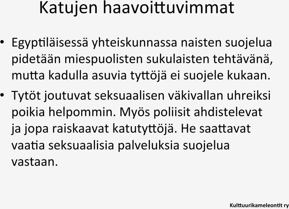 Tytöt joutuvat seksuaalisen väkivallan uhreiksi poikia helpommin.