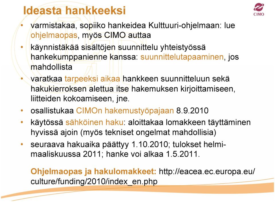 kokoamiseen, jne. osallistukaa CIMOn hakemustyöpajaan 8.9.