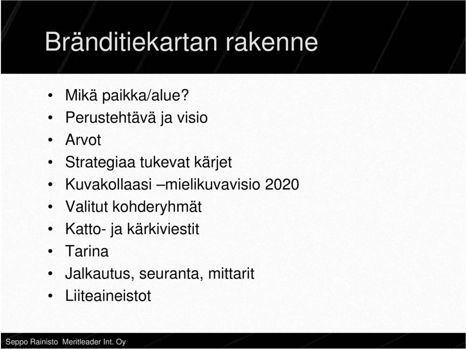 Kuvakollaasi mielikuvavisio 2020 Valitut kohderyhmät Katto- ja