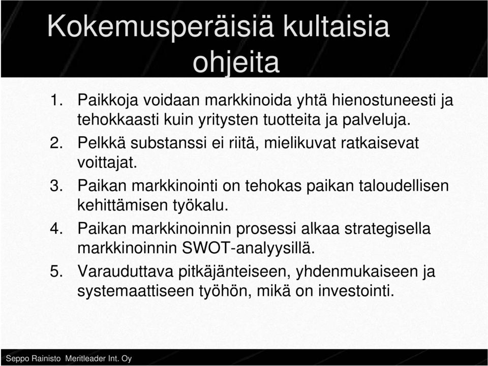 Pelkkä substanssi ei riitä, mielikuvat ratkaisevat t voittajat. 3.