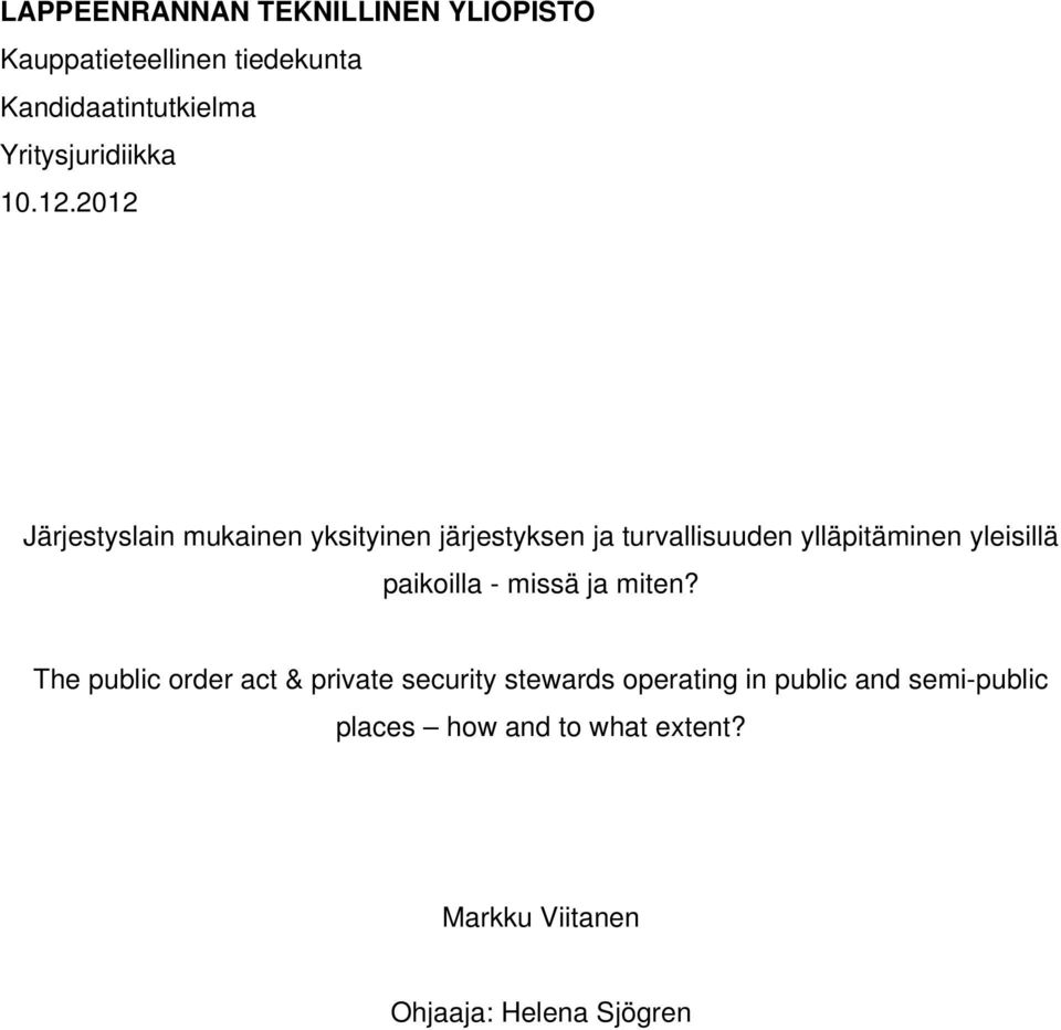 2012 Järjestyslain mukainen yksityinen järjestyksen ja turvallisuuden ylläpitäminen yleisillä