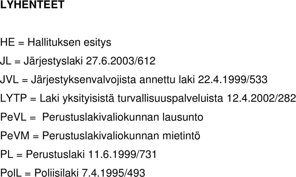 1999/533 LYTP = Laki yksityisistä turvallisuuspalveluista 12.4.