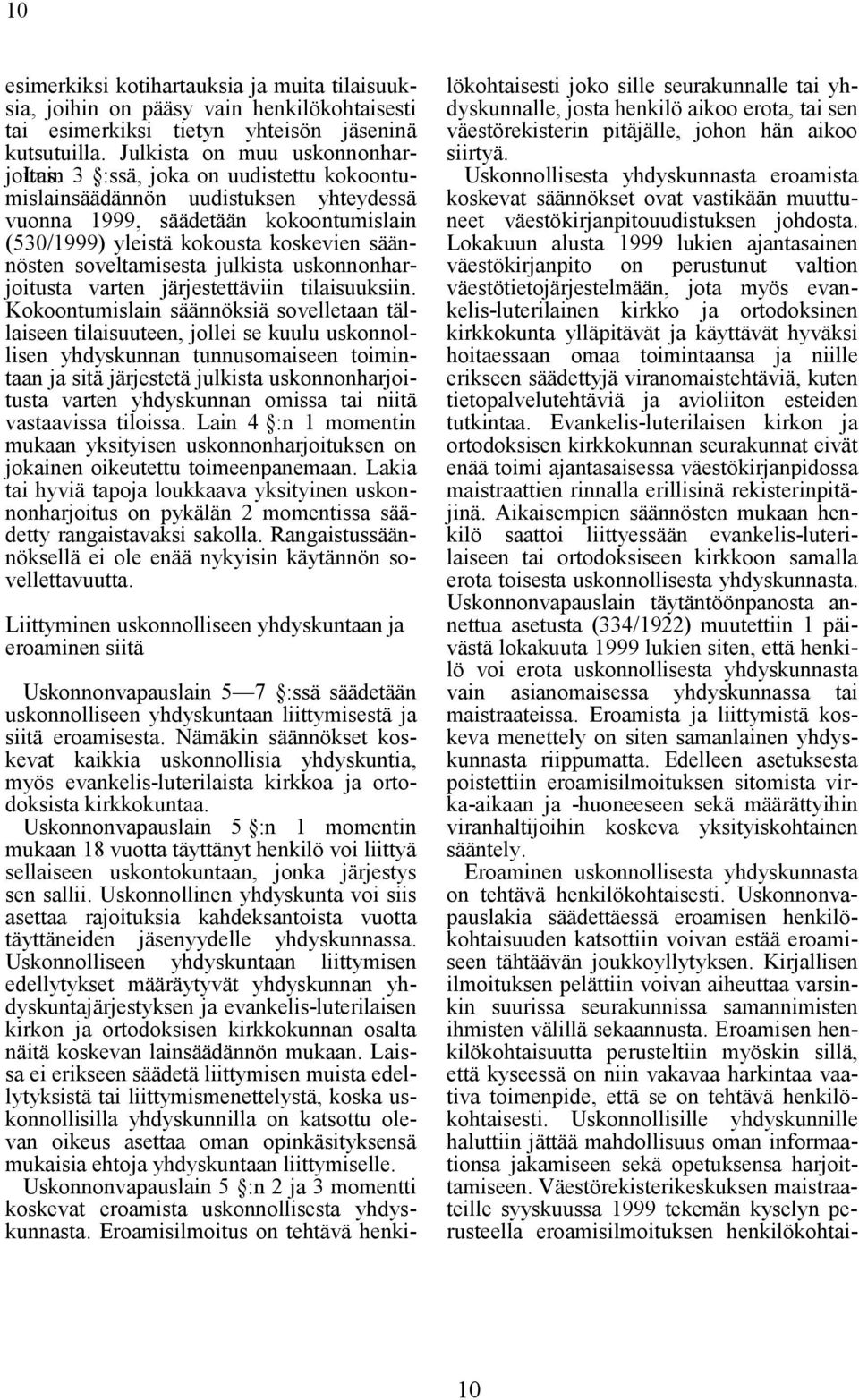 uskonnonharjoitusta varten järjestettäviin tilaisuuksiin.
