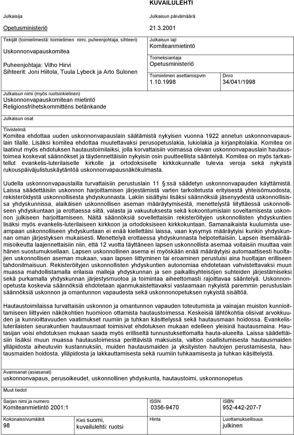 2001 Julkaisun laji Komiteanmietintö Toimeksiantaja Opetusministeriö Toimielimen asettamispvm 1.10.