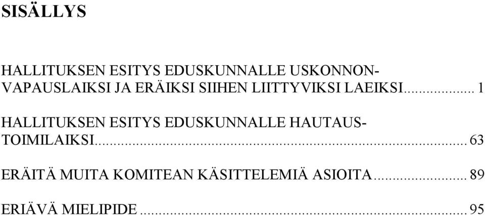 .. 1 HALLITUKSEN ESITYS EDUSKUNNALLE HAUTAUS- TOIMILAIKSI.