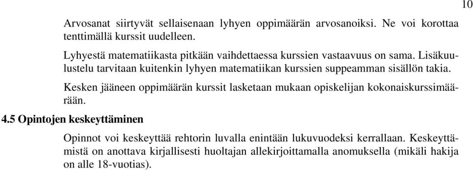 Lisäkuulustelu tarvitaan kuitenkin lyhyen matematiikan kurssien suppeamman sisällön takia.