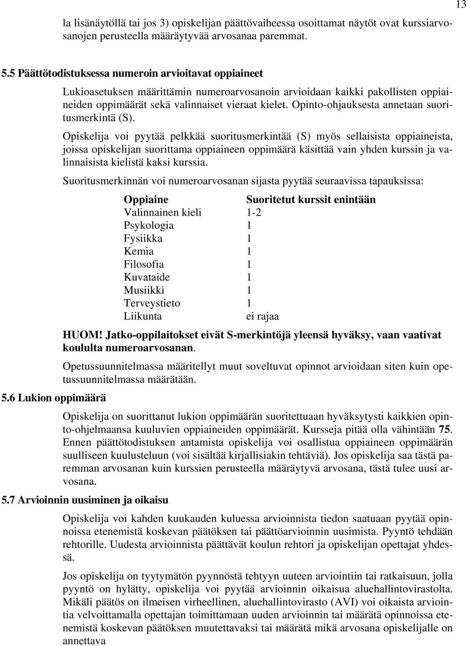 Opinto-ohjauksesta annetaan suoritusmerkintä (S).