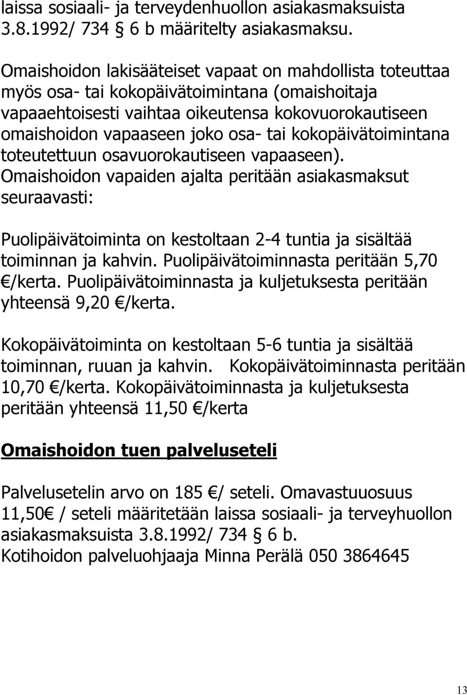 kokopäivätoimintana toteutettuun osavuorokautiseen vapaaseen).