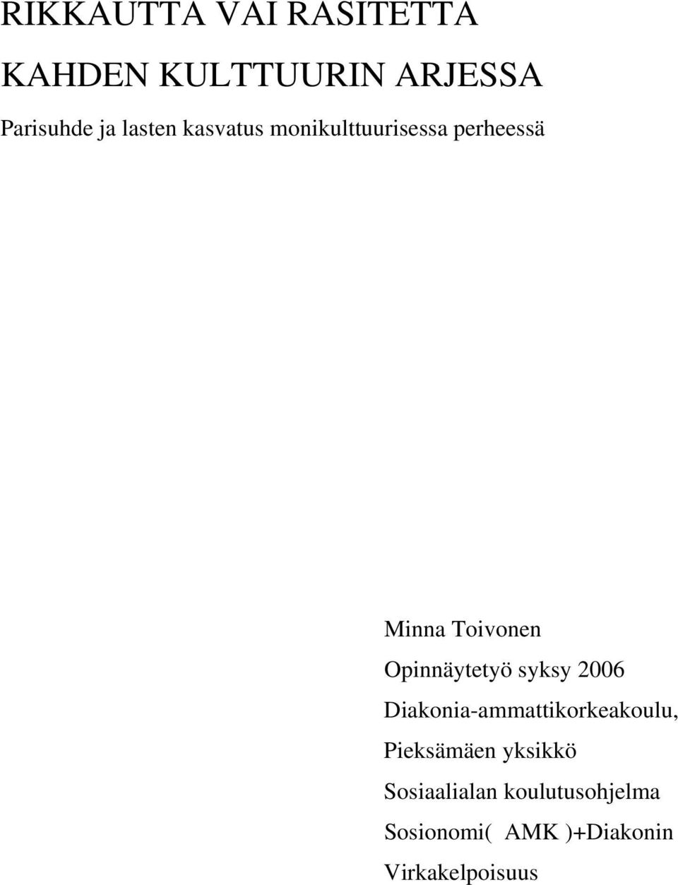 Opinnäytetyö syksy 2006 Diakonia-ammattikorkeakoulu, Pieksämäen