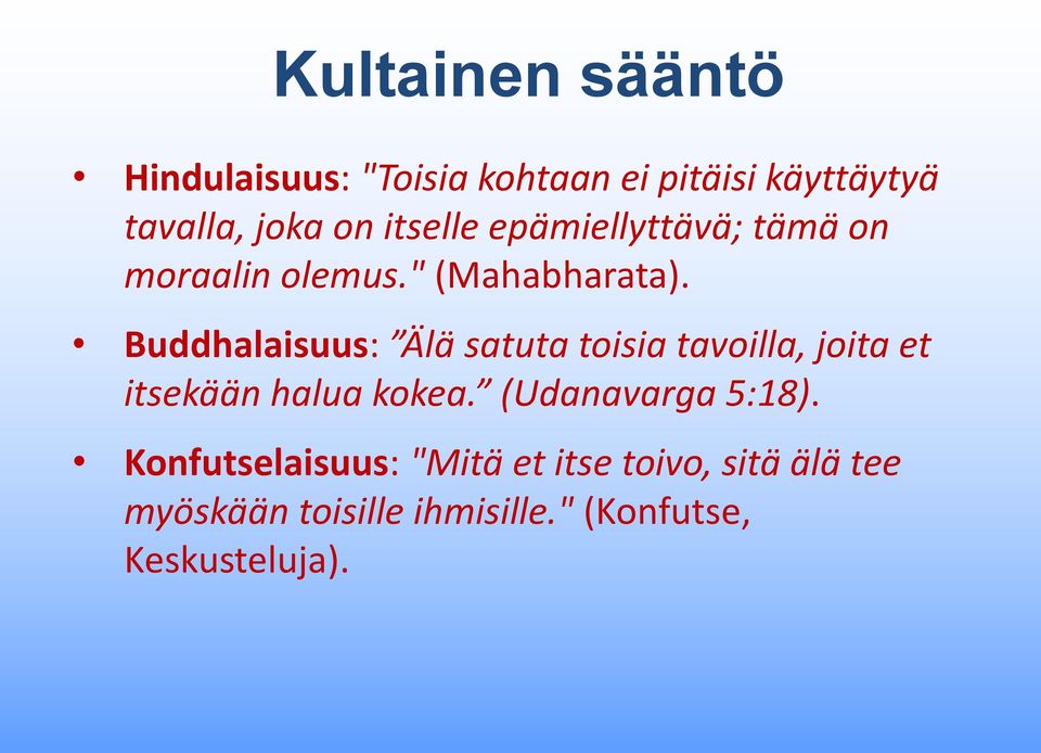 Buddhalaisuus: Älä satuta toisia tavoilla, joita et itsekään halua kokea.