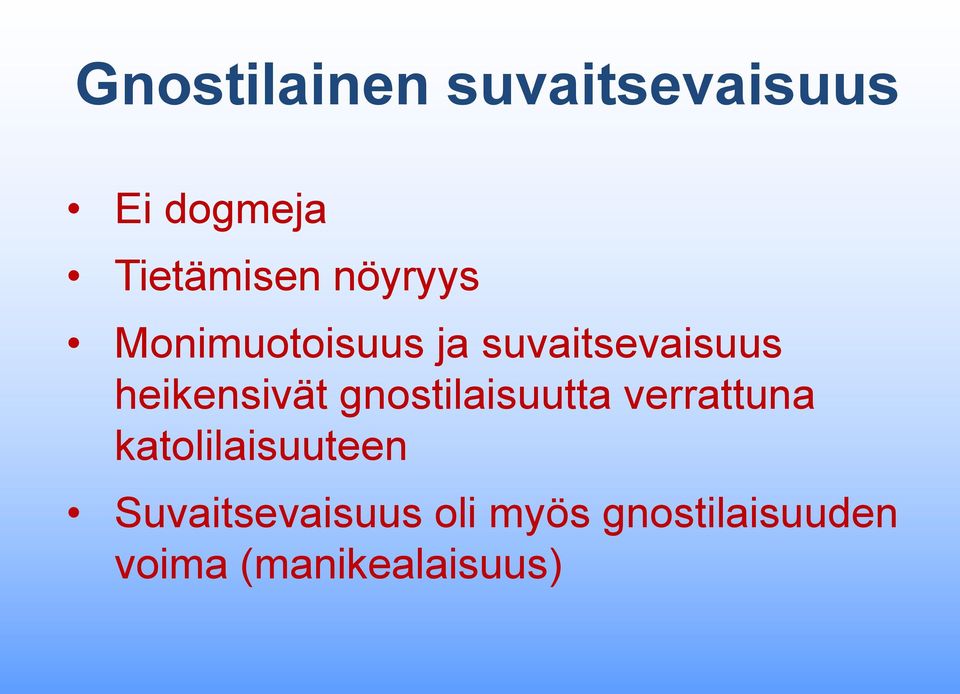 heikensivät gnostilaisuutta verrattuna