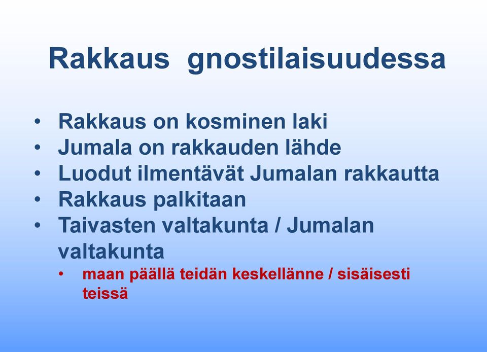 rakkautta Rakkaus palkitaan Taivasten valtakunta /