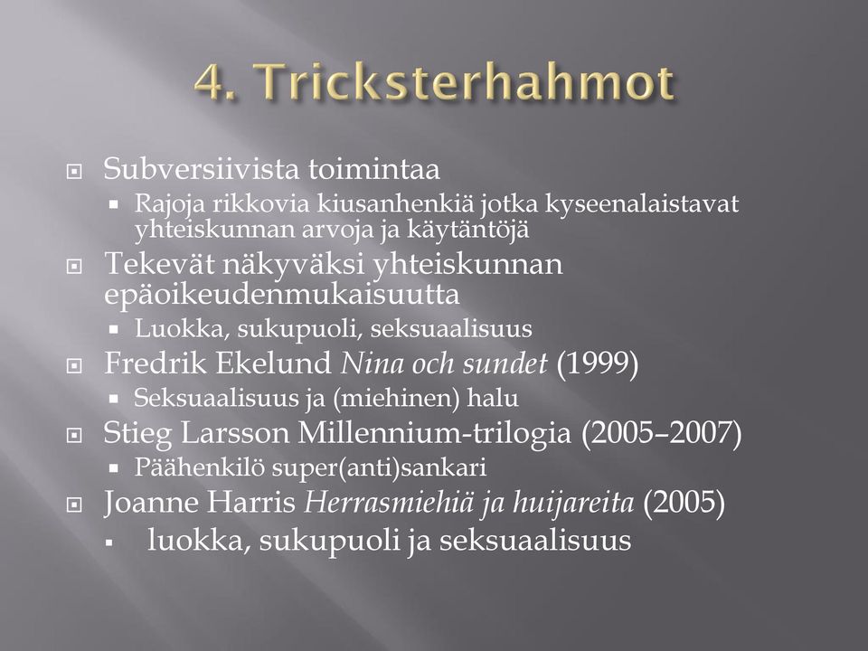 Ekelund Nina och sundet (1999) Seksuaalisuus ja (miehinen) halu Stieg Larsson Millennium-trilogia (2005