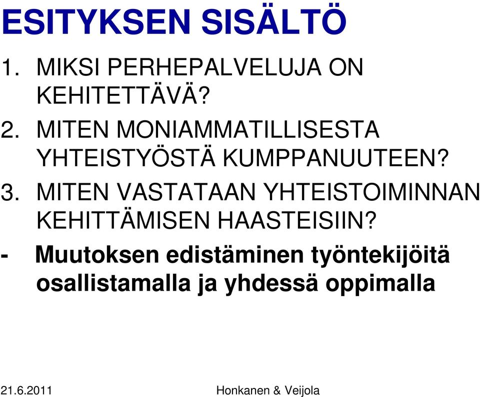 MITEN VASTATAAN YHTEISTOIMINNAN KEHITTÄMISEN HAASTEISIIN?