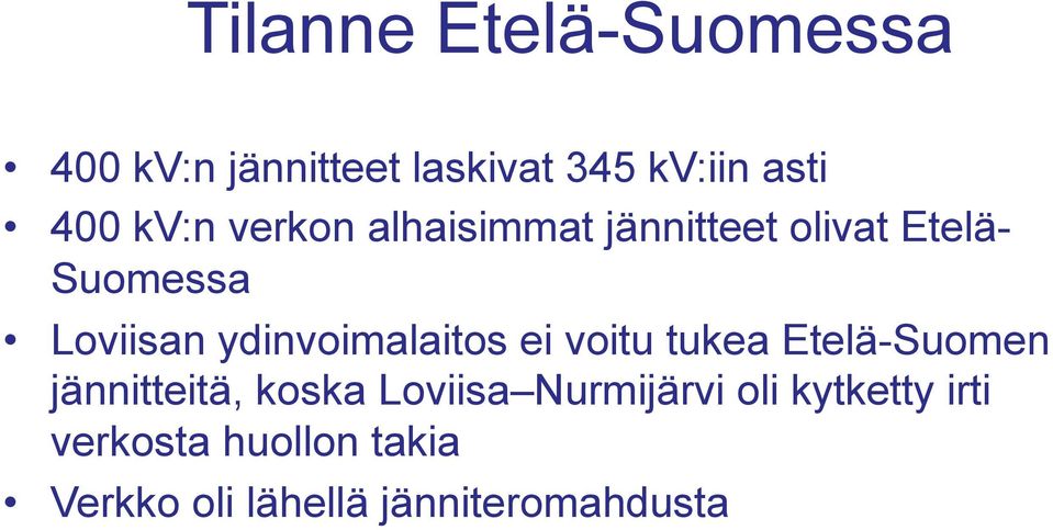 ydinvoimalaitos ei voitu tukea Etelä-Suomen jännitteitä, koska Loviisa