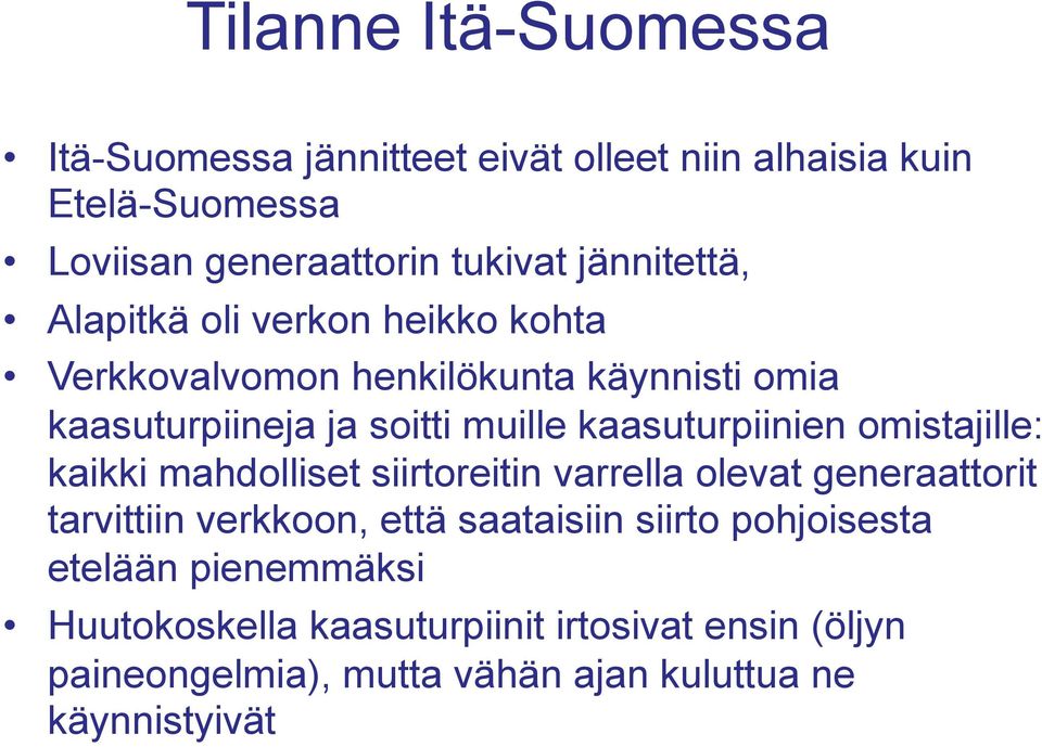 kaasuturpiinien omistajille: kaikki mahdolliset siirtoreitin varrella olevat generaattorit tarvittiin verkkoon, että saataisiin