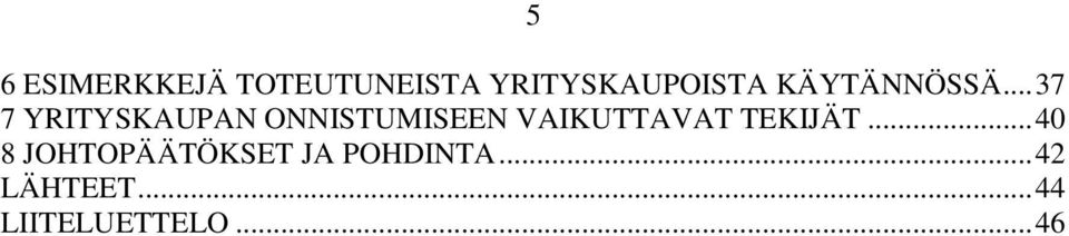 .. 37 7 YRITYSKAUPAN ONNISTUMISEEN VAIKUTTAVAT