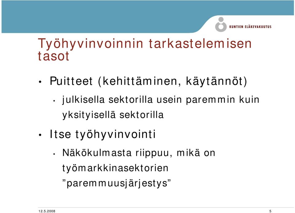 paremmin kuin yksityisellä sektorilla Itse työhyvinvointi