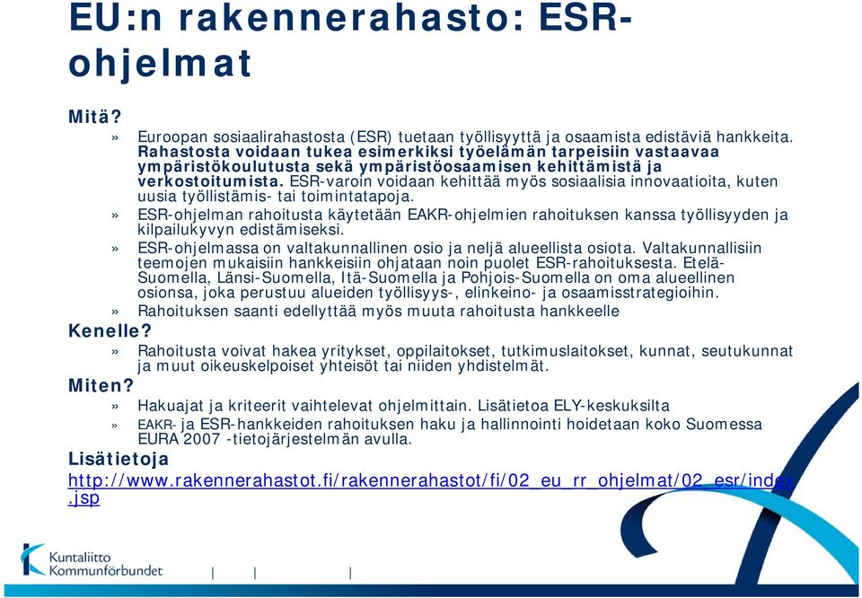 ESR-varoin voidaan kehittää myös sosiaalisia innovaatioita, kuten uusia työllistämis- tai toimintatapoja.