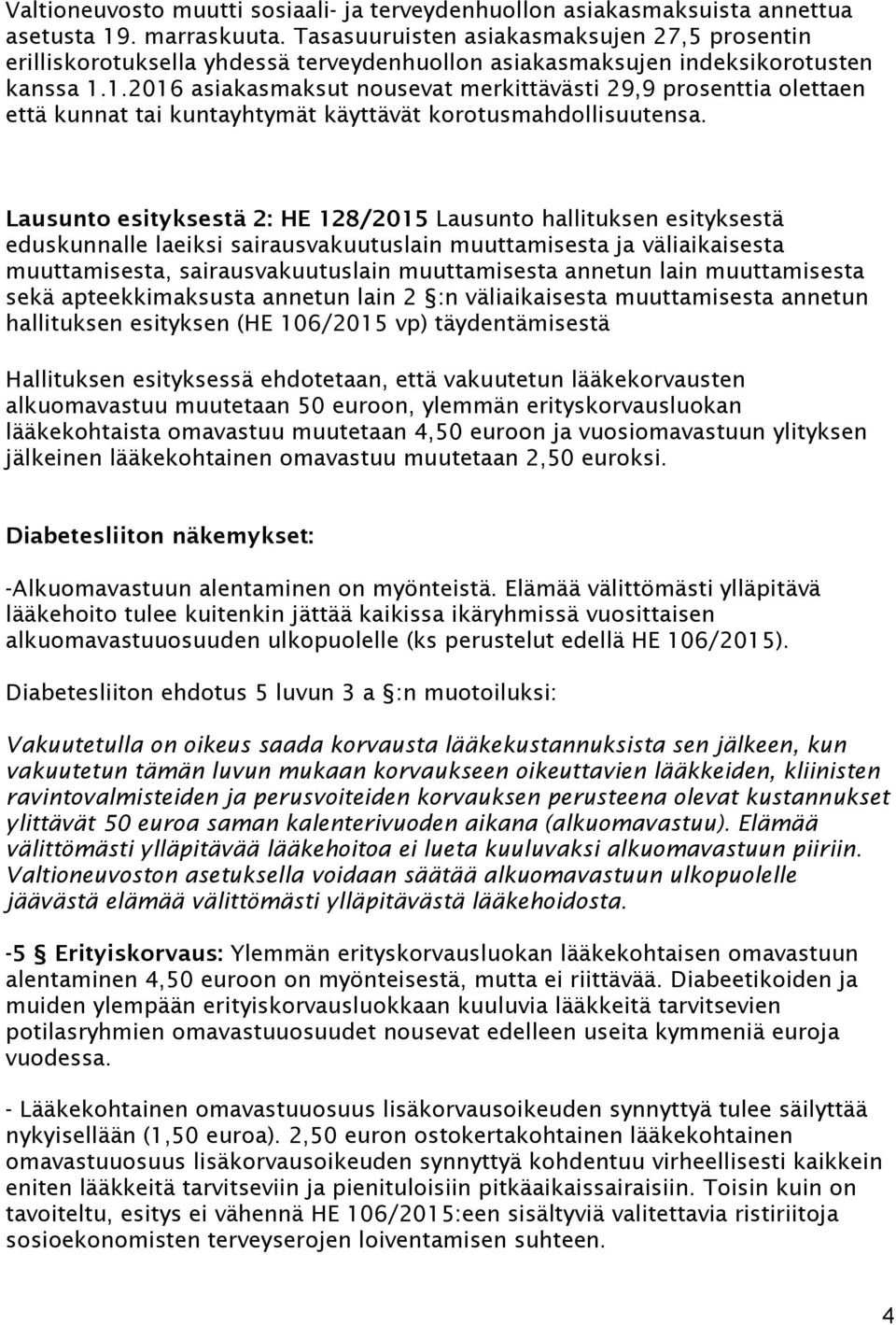 1.2016 asiakasmaksut nousevat merkittävästi 29,9 prosenttia olettaen että kunnat tai kuntayhtymät käyttävät korotusmahdollisuutensa.