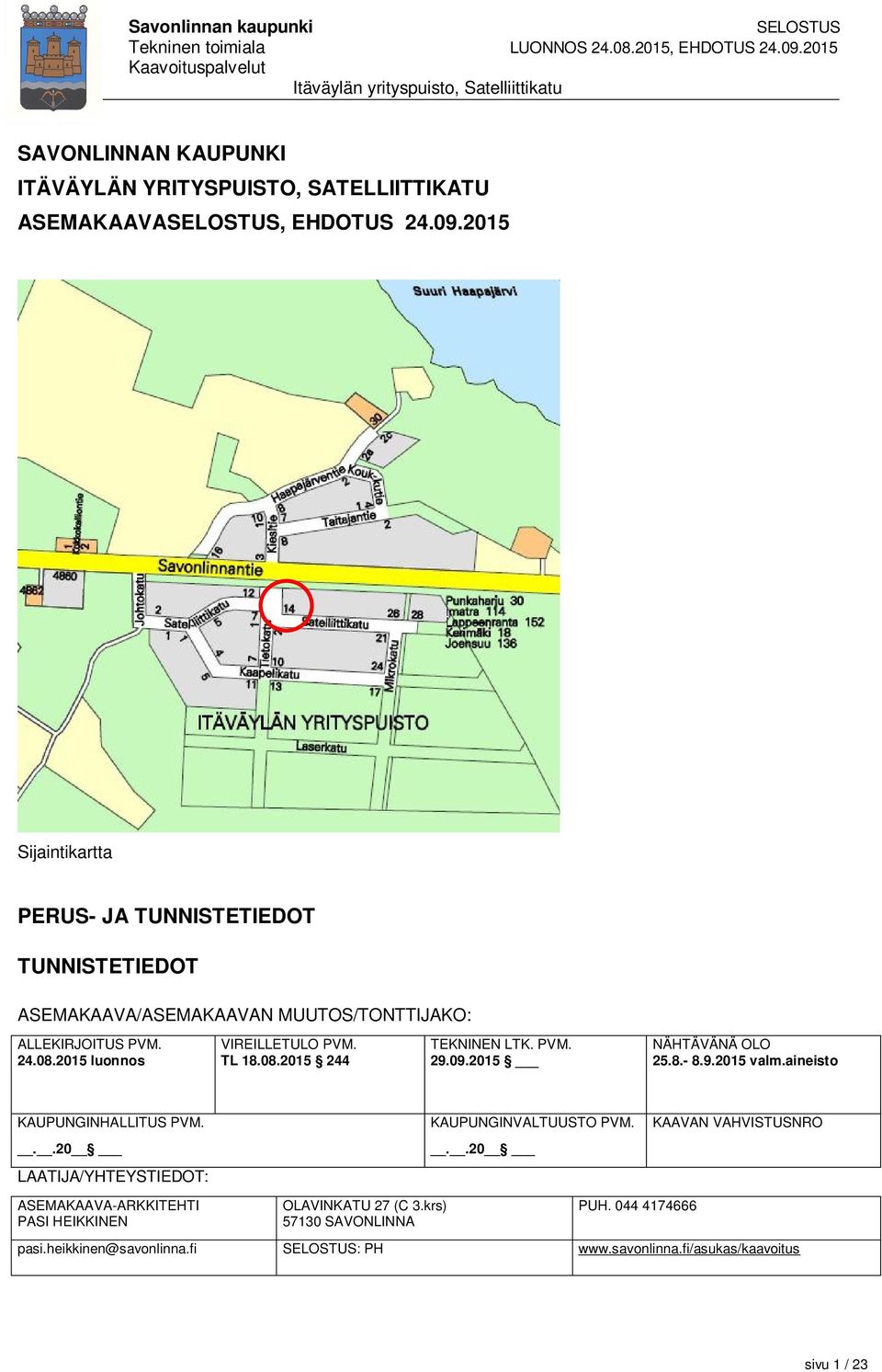 2015 luonnos VIREILLETULO PVM. TL 18.08.2015 244 TEKNINEN LTK. PVM. 29.09.2015 NÄHTÄVÄNÄ OLO 25.8.- 8.9.2015 valm.aineisto KAUPUNGINHALLITUS PVM.