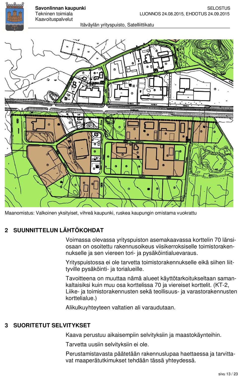 Yrityspuistossa ei ole tarvetta toimistorakennukselle eikä siihen liittyville pysäköinti- ja torialueille.