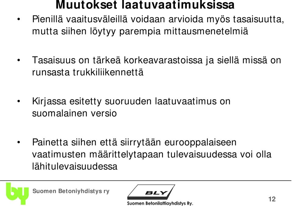 trukkiliikennettä Kirjassa esitetty suoruuden laatuvaatimus on suomalainen versio Painetta siihen