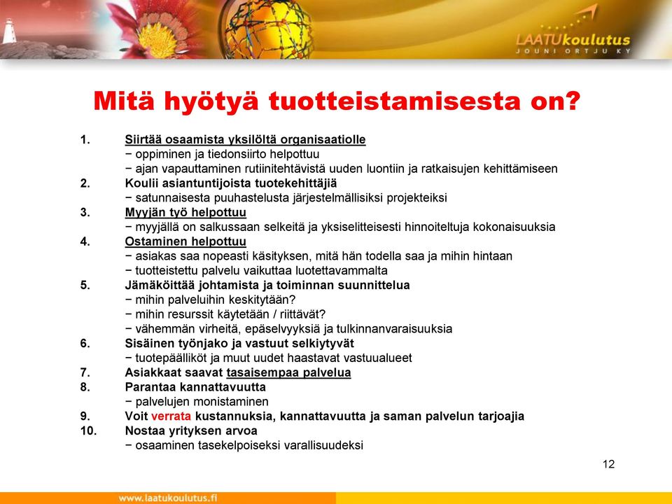 Myyjän työ helpottuu myyjällä on salkussaan selkeitä ja yksiselitteisesti hinnoiteltuja kokonaisuuksia 4.