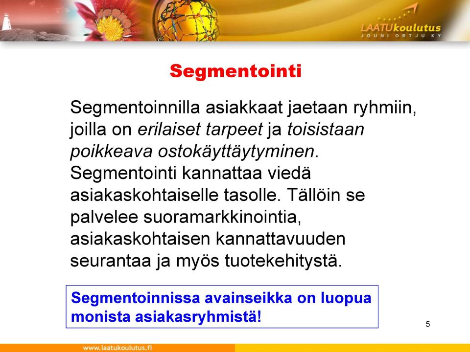 Segmentointi kannattaa viedä asiakaskohtaiselle tasolle.