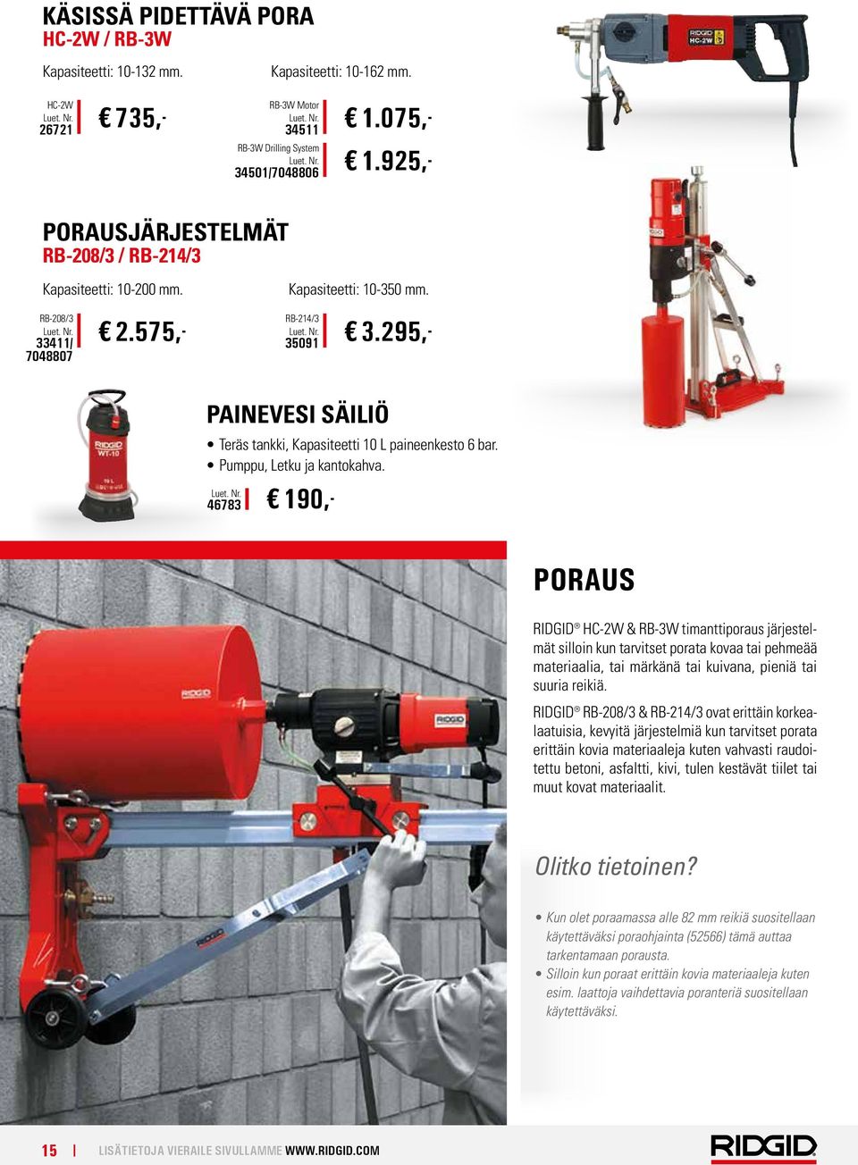 295,- PAINEVESI SÄILIÖ Teräs tankki, Kapasiteetti 10 L paineenkesto 6 bar. Pumppu, Letku ja kantokahva.