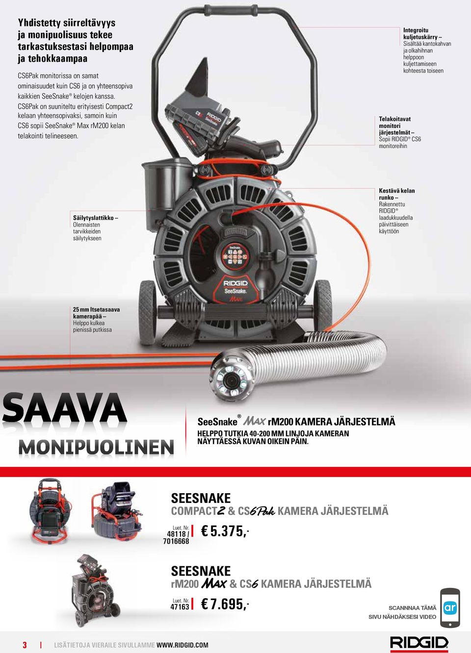 Telakoitavat monitori järjestelmät Sopii RIDGID CS6 monitoreihin Integroitu kuljetuskärry Sisältää kantokahvan ja olkahihnan helppoon kuljettamiseen kohteesta toiseen Säilytyslattikko Olennaisten