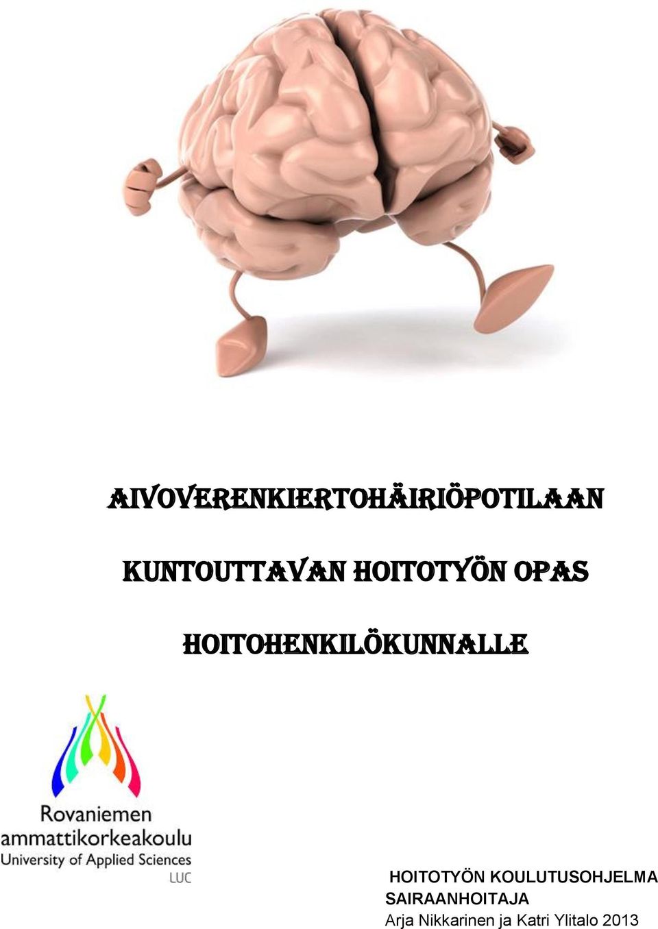 HOITOHENKILÖKUNNALLE HOITOTYÖN