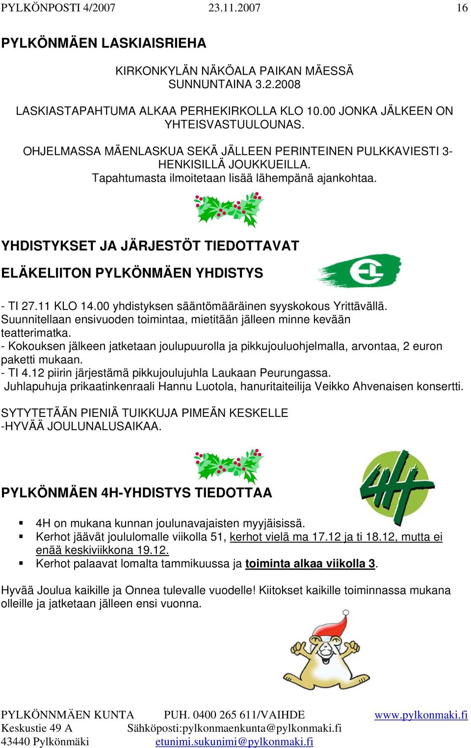 YHDISTYKSET JA JÄRJESTÖT TIEDOTTAVAT ELÄKELIITON PYLKÖNMÄEN YHDISTYS - TI 27.11 KLO 14.00 yhdistyksen sääntömääräinen syyskokous Yrittävällä.