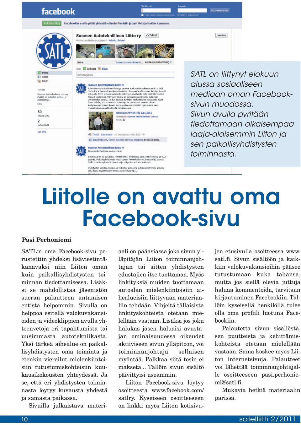 Lisäksi se mahdollistaa jäsenistön suoran palautteen antamisen entistä helpommin.