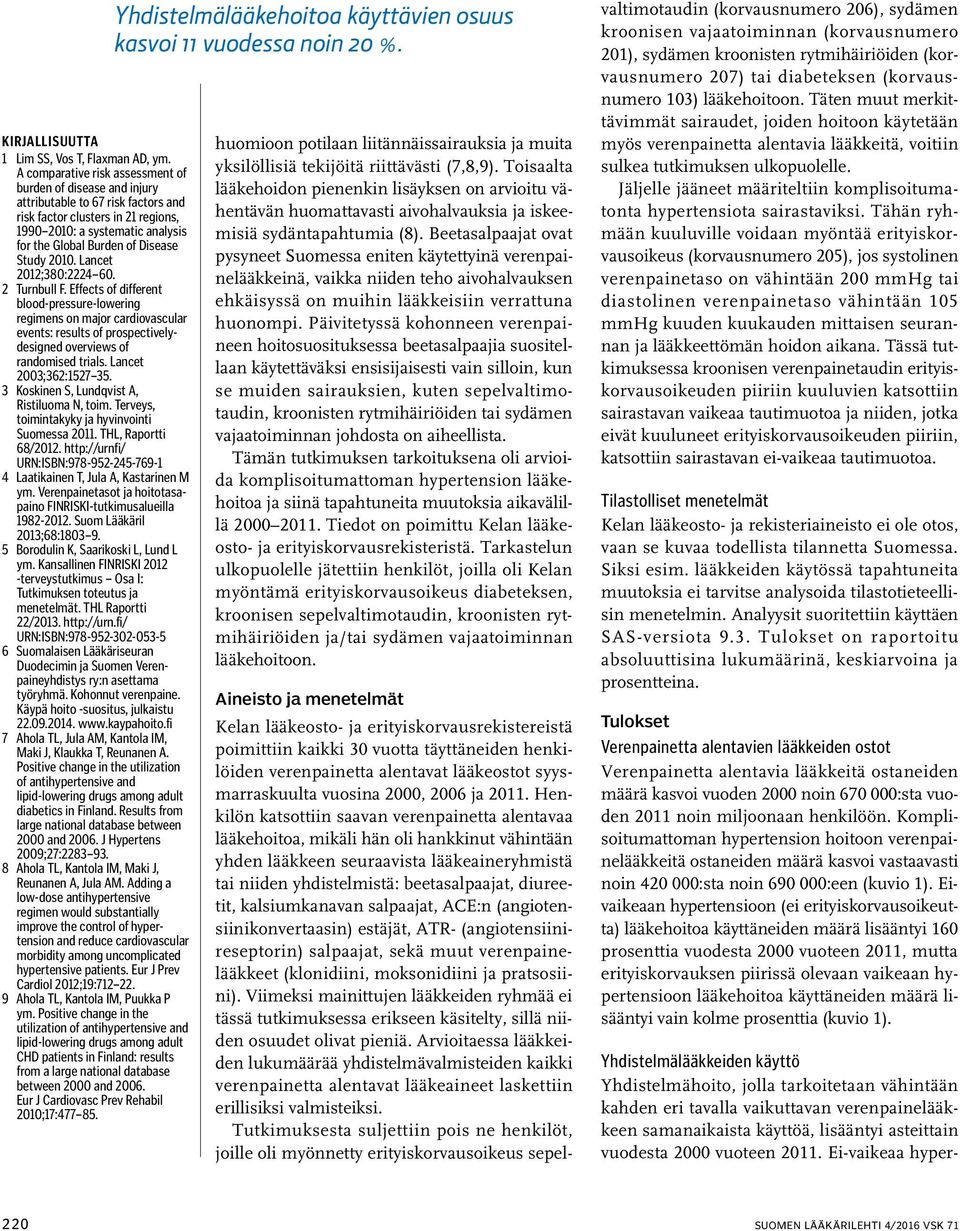 Study 21. Lancet 212;38:2224 6. 2 Turnbull F. Effects of different blood-pressure-lowering regimens on major cardiovascular events: results of prospectivelydesigned overviews of randomised trials.