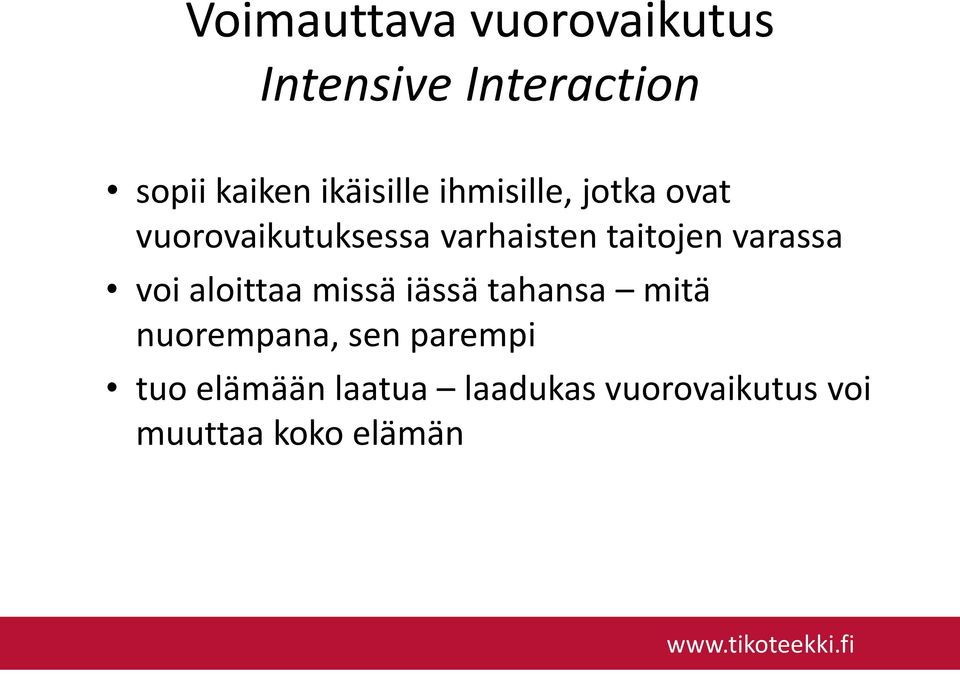 taitojen varassa voi aloittaa missä iässä tahansa mitä nuorempana,