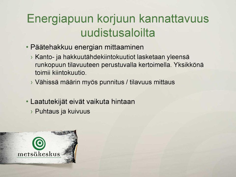 tilavuuteen perustuvalla kertoimella. Yksikkönä toimii kiintokuutio.