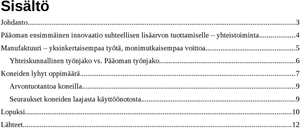 ..4 Manufaktuuri yksinkertaisempaa työtä, monimutkaisempaa voittoa.