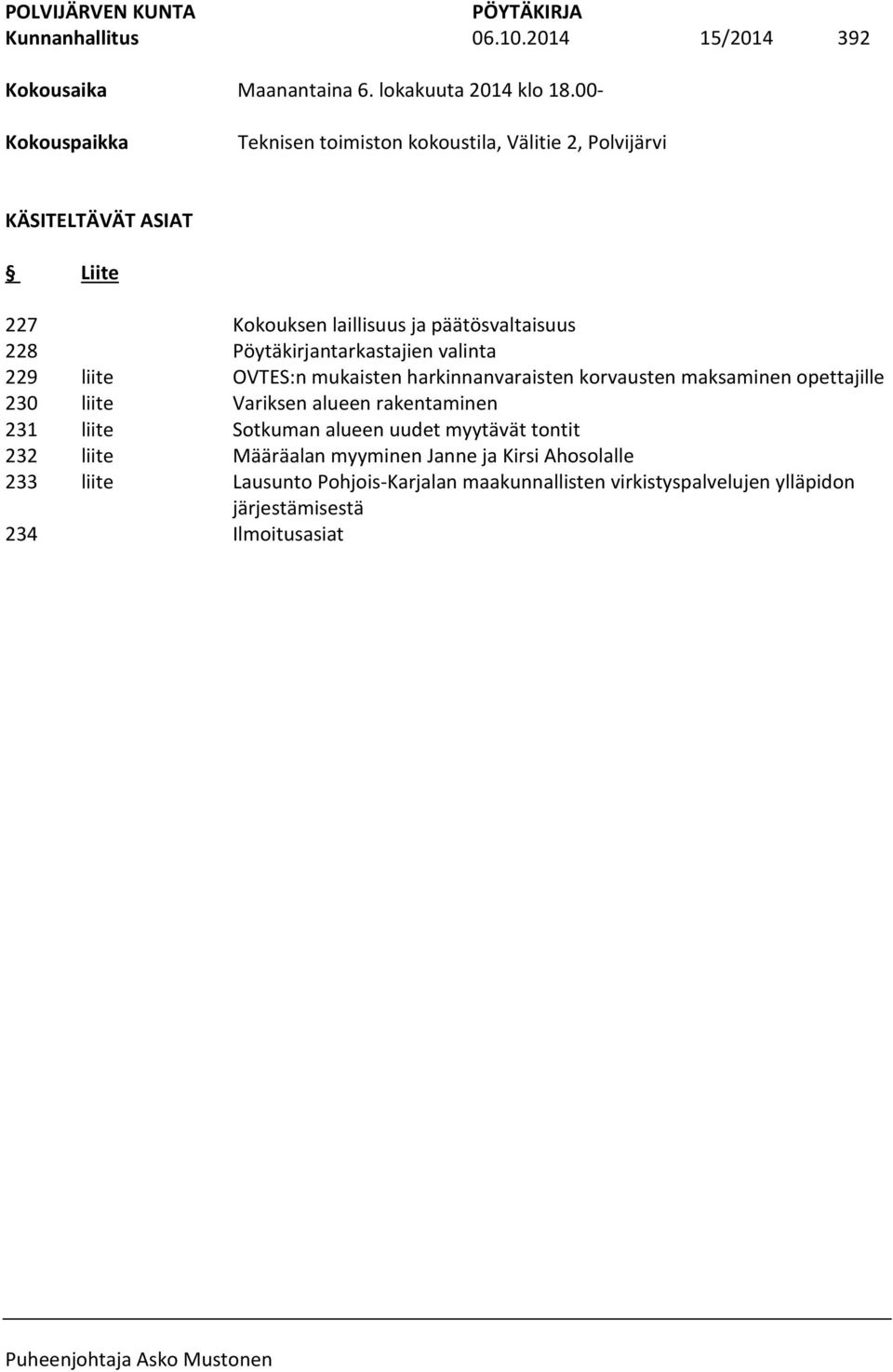 Kokouksen laillisuus ja päätösvaltaisuus Pöytäkirjantarkastajien valinta OVTES:n mukaisten harkinnanvaraisten korvausten maksaminen opettajille Variksen