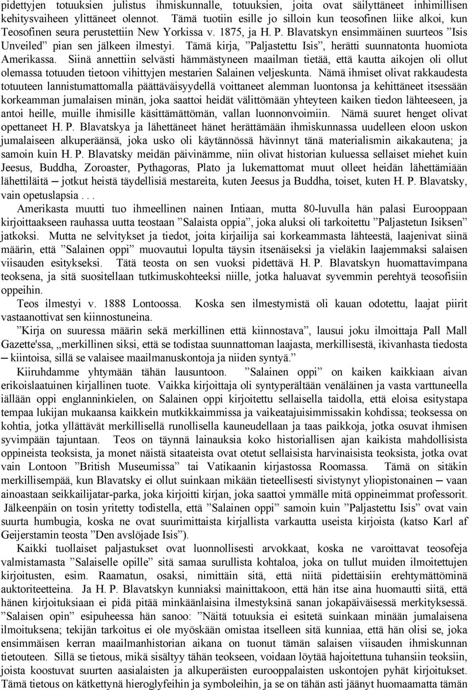 Tämä kirja, Paljastettu Isis, herätti suunnatonta huomiota Amerikassa.