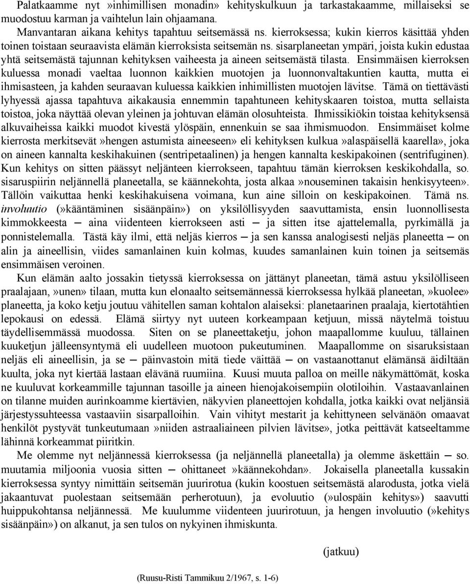 sisarplaneetan ympäri, joista kukin edustaa yhtä seitsemästä tajunnan kehityksen vaiheesta ja aineen seitsemästä tilasta.