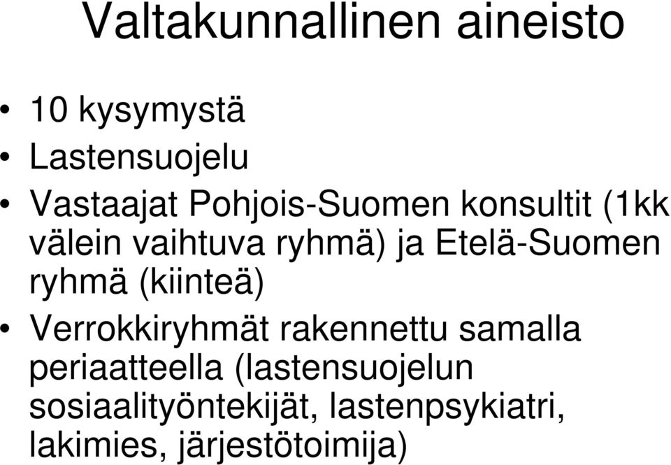 ryhmä (kiinteä) Verrokkiryhmät rakennettu samalla periaatteella