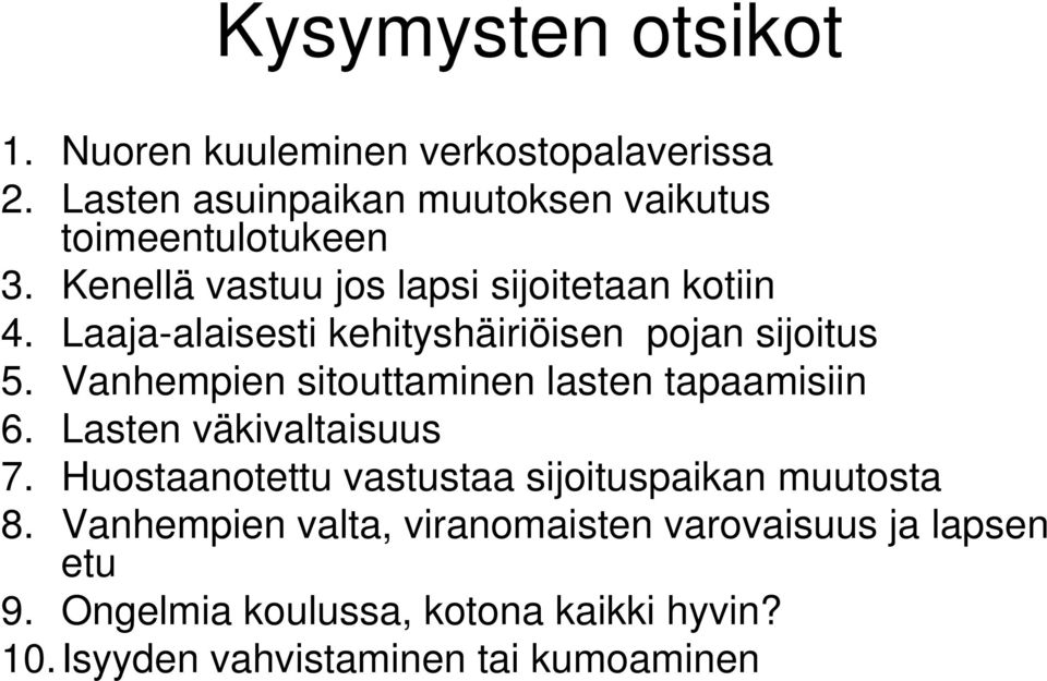 Vanhempien sitouttaminen lasten tapaamisiin 6. Lasten väkivaltaisuus 7.