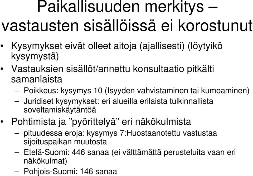 kysymykset: eri alueilla erilaista tulkinnallista soveltamiskäytäntöä Pohtimista ja pyörittelyä eri näkökulmista pituudessa eroja: