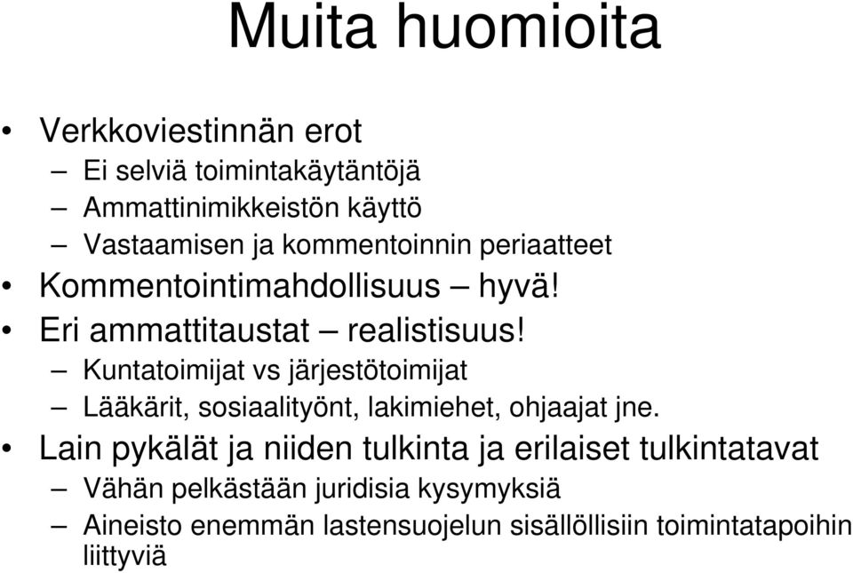 Kuntatoimijat vs järjestötoimijat Lääkärit, sosiaalityönt, lakimiehet, ohjaajat jne.