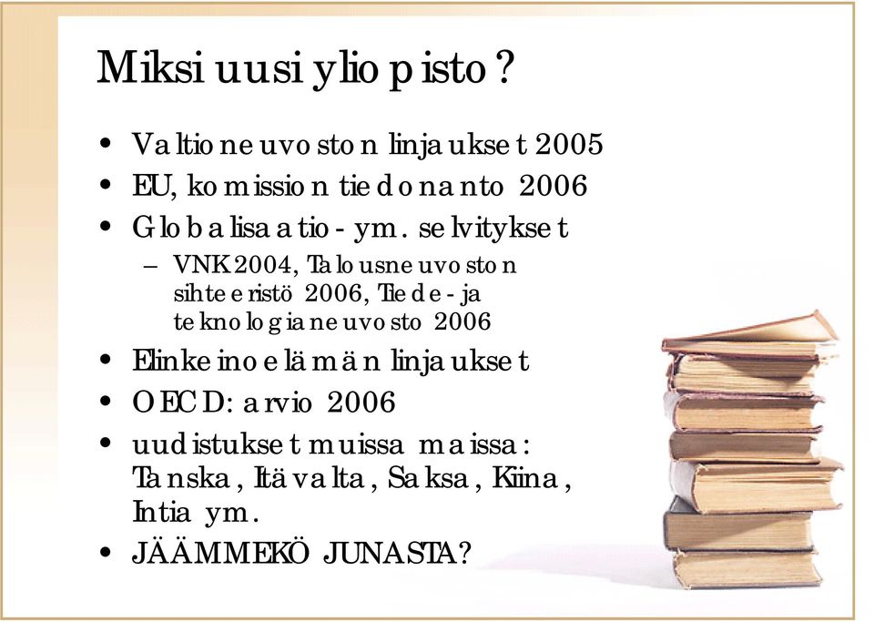 selvitykset VNK 2004, Talousneuvoston sihteeristö 2006, Tiede- ja