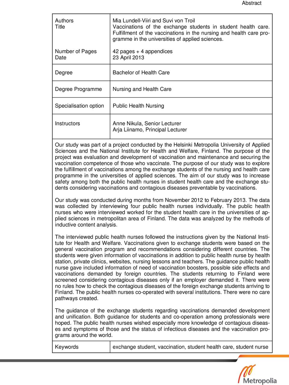 42 pages + 4 appendices 23 April 2013 Bachelor of Health Care Degree Programme Nursing and Health Care Specialisation option Public Health Nursing Instructors Anne Nikula, Senior Lecturer Arja